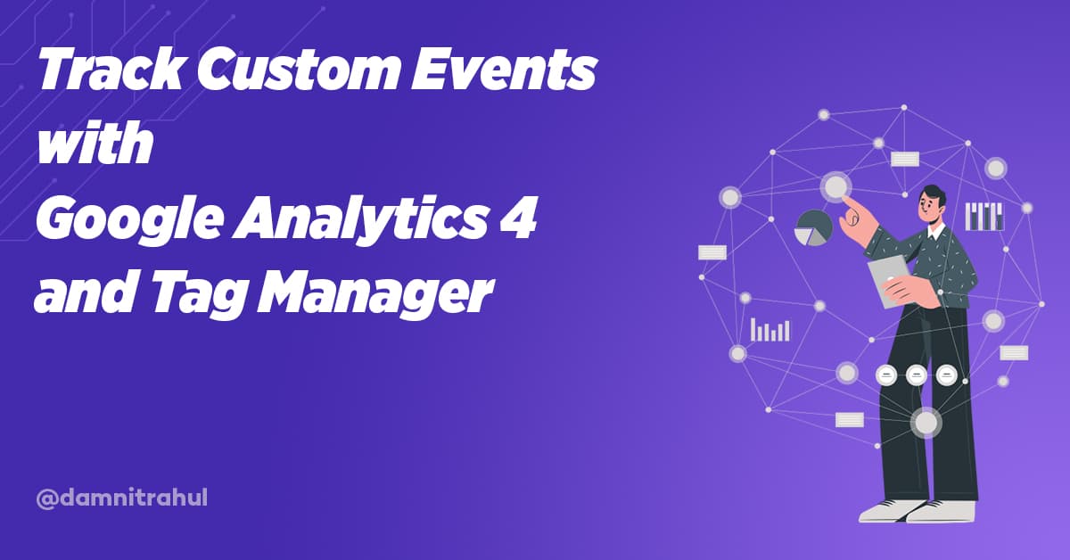 Track Custom Events with Google Analytics 4 and Google Tag Manager